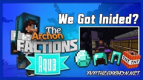 The Archon Aqua Factions Episode 8: WE GOT INSIDED BY OUR MODS!?