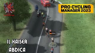 Il Kaiser Abdica - Pro Cyclist - Pro Cycling Manager 2023 [PC ITA]