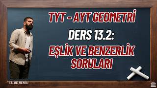 Ders 13.2: Eşlik ve Benzerlik Soruları (TYT-AYT Goemetri)