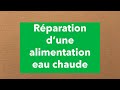 Réparation d’une alimentation eau chaude