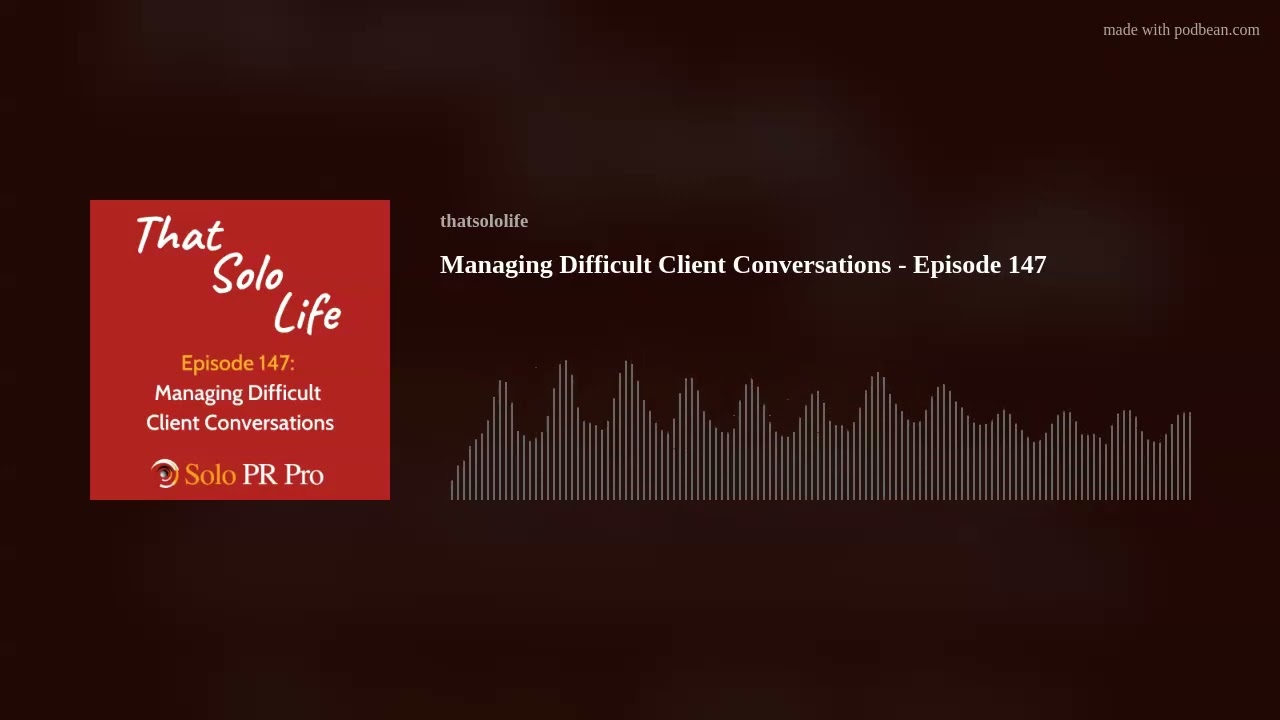 Managing Difficult Client Conversations - Episode 147 Managing Difficult Client Conversations - Episode 147