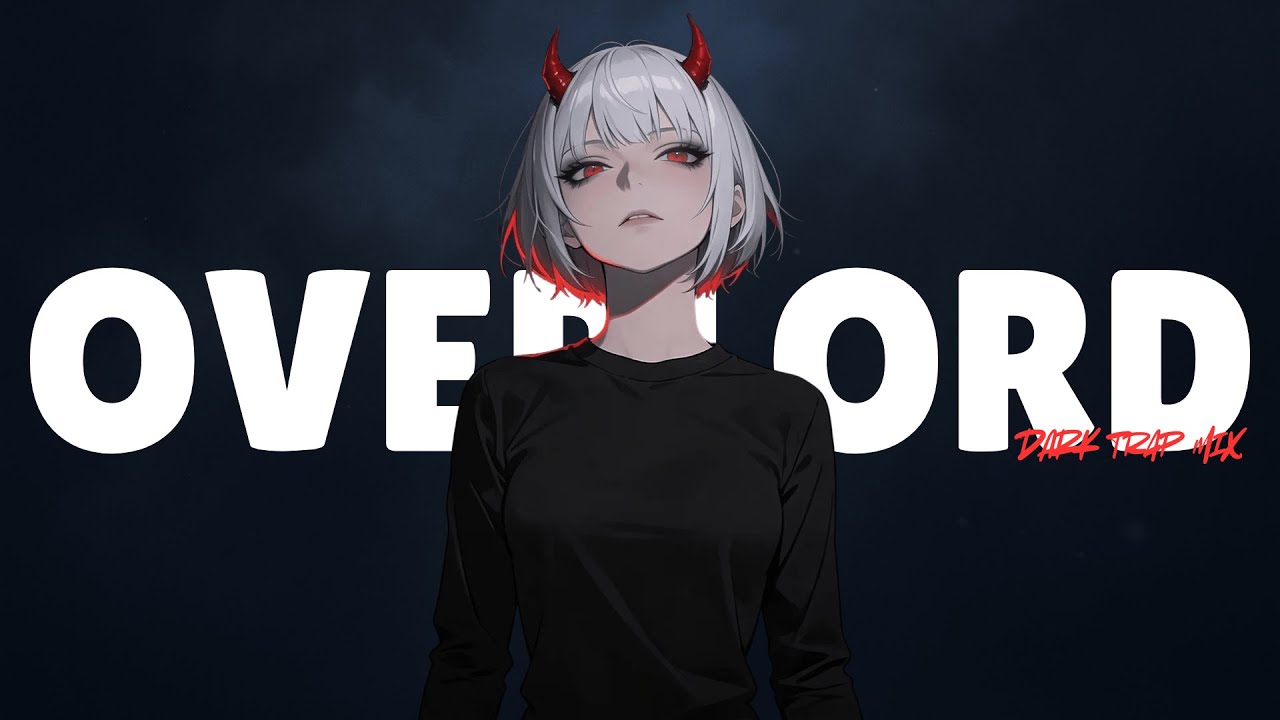 OVERLORD | Songs That Make You Feel Absolute Control | DARK TRAP MIX