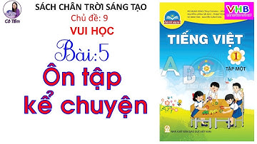 Tiếng việt lớp 1| tập 1 |Chủ đề 9| Bài 5| Ôn tập và kể chuyện |Chân trời sáng tạo