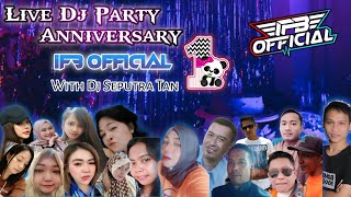 LIVE DJ PARTY ANNIVERSARY 1 Th IFB  WITH DJ SEPUTRA TAN