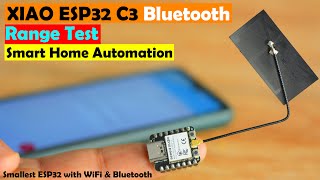 XIAO ESP32C3 Bluetooth Tutorial, Range test, and Home Automation, ESP32 C3