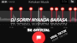 DJ SORRY NYANDA BARASA 🤤 || VIRAL TIKTOK 🤙 STORY WA 30 DETIK BEAT VN✨