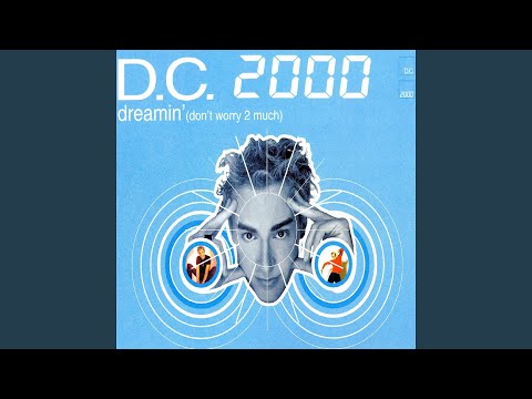D.C. 2000 — Dreamin' (Don't Worry 2 Much) (DJ Herbie/ Easy B. Remix)