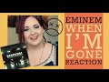 Eminem - When I'm Gone - REACTION