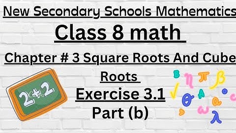 New Secondary Schools Mathematics 8 | Chapter #3 | Square Roots And Cube Roots | Exercise 3.1 part b