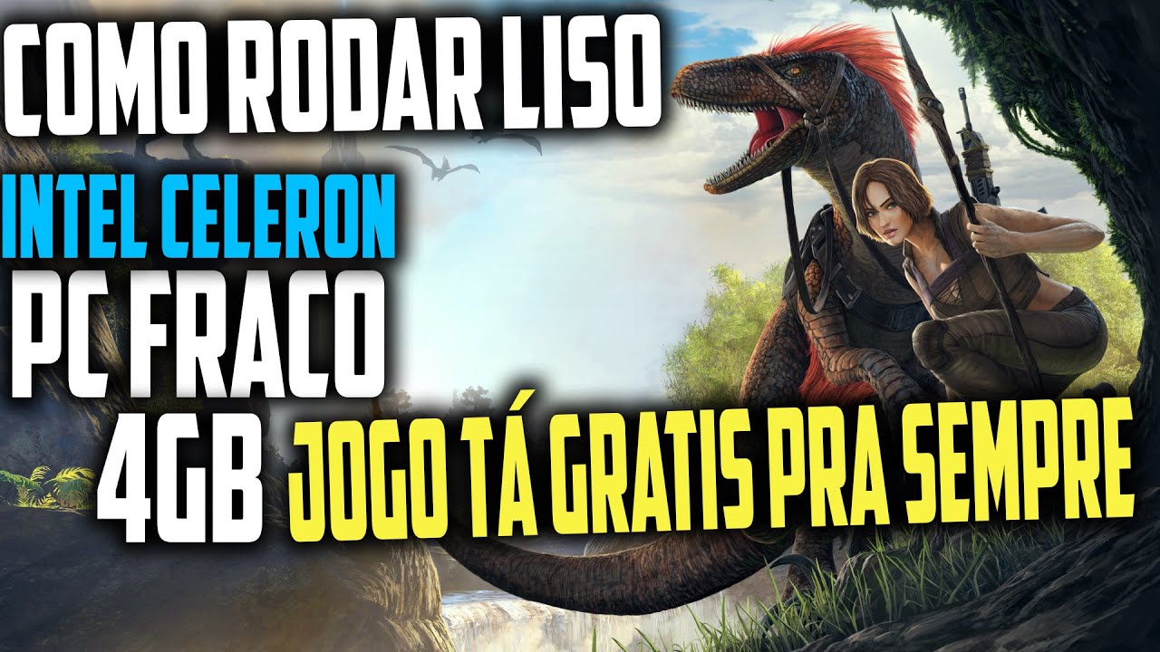ARK SURVIVAL EVOLVED Como Rodar Em PC FRACO 4gb de RAM Sem Placa de Video