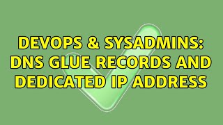 DevOps & SysAdmins: DNS Glue Records and Dedicated IP Address