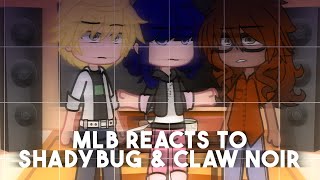 MLB reacts to Shadybug and Claw Noir | Miraculous Ladybug | Gacha Club