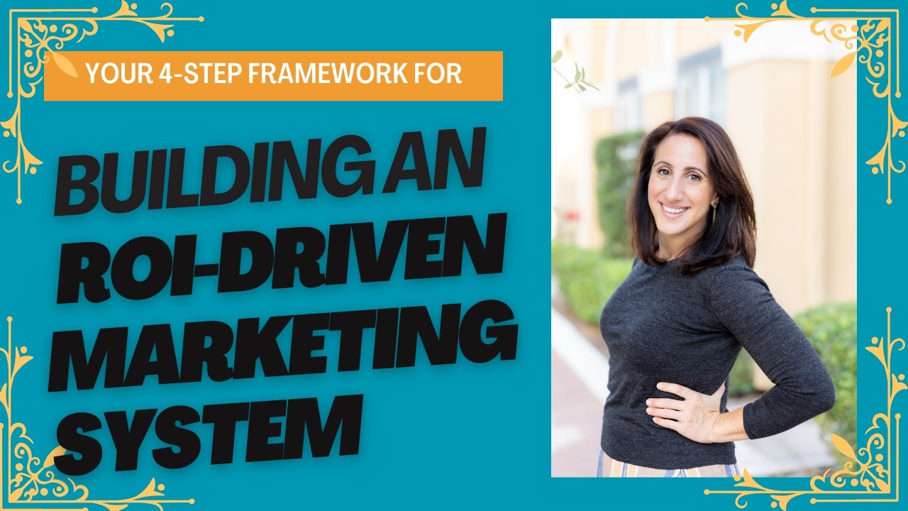 Build an ROI-Driven Marketing System with this 4-Step Framework