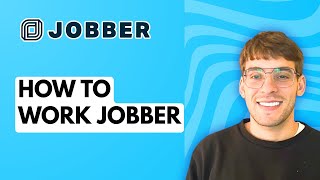 How to Work Jobber [2026 Full Guide]