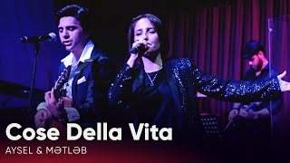 Mətləb ft Aysel - Cose Della Vita (canli ifa)