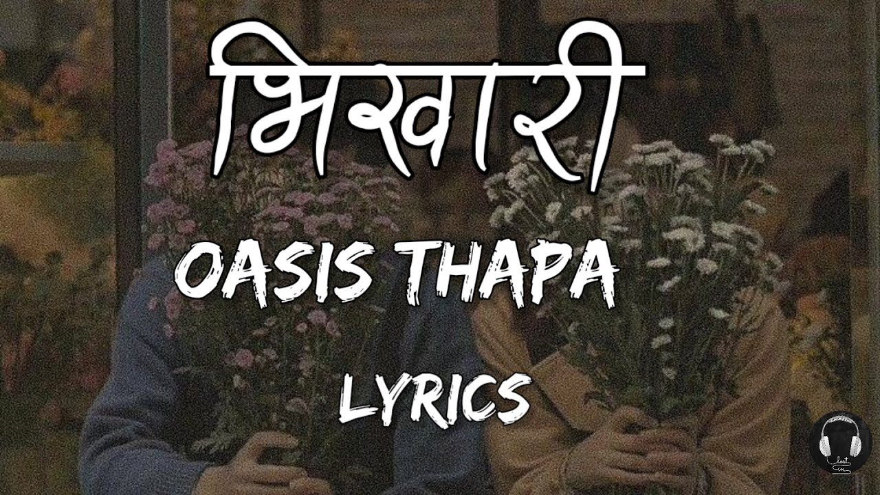 BHIKARI   OASIS THAPA LYRICSLYRICALVIDEOMUSIC HUBNEPALI SONGLYRICS  oasisthapa  bhikari  lyrics