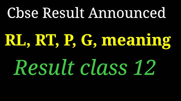 CBSE board result problem || CBSE result RL, RT, P, G meaning || CBSE result not showing or blank