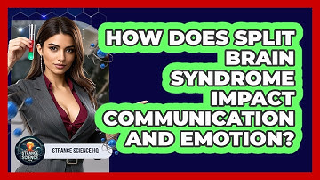 How Does Split Brain Syndrome Impact Communication And Emotion? - Strange Science HQ