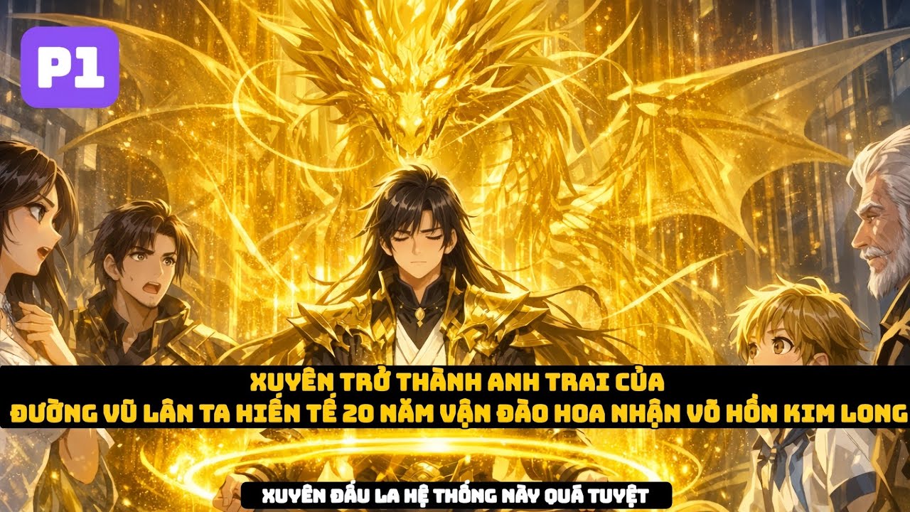 💤P1 - Hiến Tế 20 Vận Đào Hoa Hệ Thống Trả Lại 2 Vạn | Xuyên Đấu La Hệ Thống Này Quá Tuyệt 