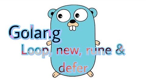 Loop, new keyword, rune, defer function calls | Go language