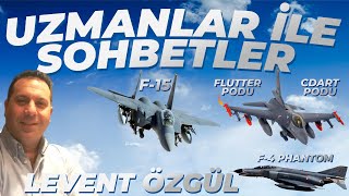 Uzmanlar İle Sohbetler Levent Özgül F-15 Flutter Cdart Podu 