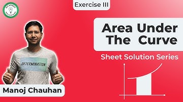 Area Under the Curve | Sheet Solutions | Exercise - 3 | Question - 47 | Manoj Chauhan