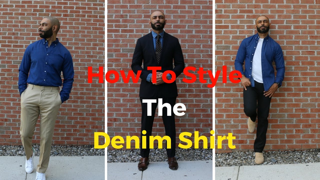 How To Style The Denim Shirt ( 3 Looks ! ) - YouTube