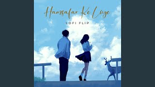 Download Lagu Hamsafar Ke Liye (Lofi Flip) MP3
