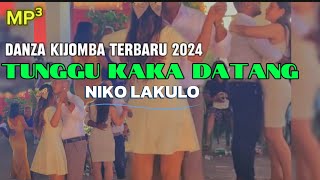 TUNGGU KAKA DATANG - NIKO LAKULO - LAGU DANSA KIJOMBA TERBARU 2024