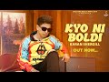 Kyo ni boldi  karan shergill  official audio   new punjabi song 2024