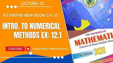 XII MATH | CHAPTER 12 | EX: 12.1 | INTRODUCTION TO NUMERICAL METHODS | LECTURE 2 | Pakistan Academy
