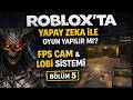 ROBLOX’TA YAPAY ZEKA İLE OYUN YAPILIR MI? | Bölüm 5 – FPS Kamera &amp; Lobi Sistemi Yapıyoruz!