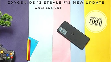 oneplus 9rt oxygen os 13 F13 stable  android 13  new update: The update with major fix!