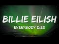 Billie Eilish Everybody Dies Lyrics Billie Eilish Everybody Dies Lyrics