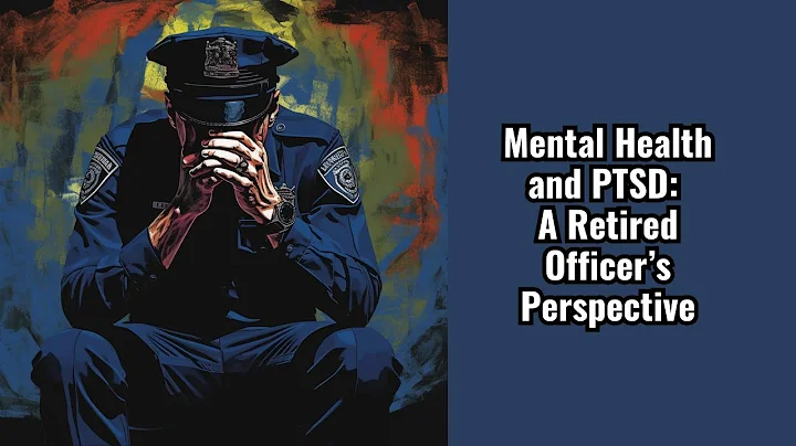 PTSD & Mental Health: A Retired Police Officer Speaks
