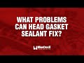 What Problems Can Head Gasket Sealant Fix