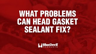 What Problems Can Head Gasket Sealant Fix