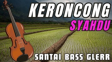 KERONCONG SANTAI SYAHDU, SANTAI BASS GLERR