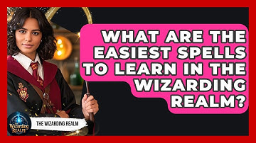 What Are the Easiest Spells to Learn in the Wizarding Realm? | The Wizarding Realm