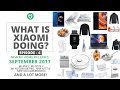 What Is Xiaomi Doing? [September 2017 - E06]