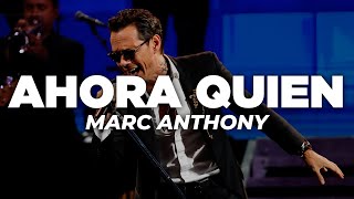 Marc Anthony - Ahora Quien (Letra)