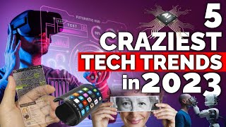 5 CRAZIEST TECHNOLOGY TREND IN 2023