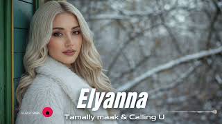 Elyanna – Tamally Maak & Calling U / Deephouse Remix 2026 