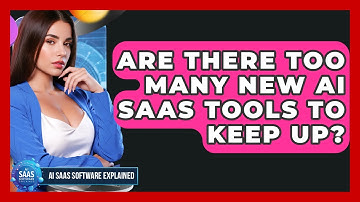 Are There Too Many New AI SaaS Tools To Keep Up? - AI SaaS Software Explained