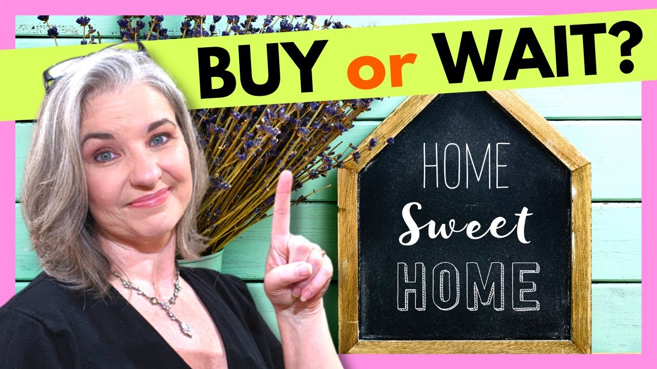 Buy a House Now or Wait?