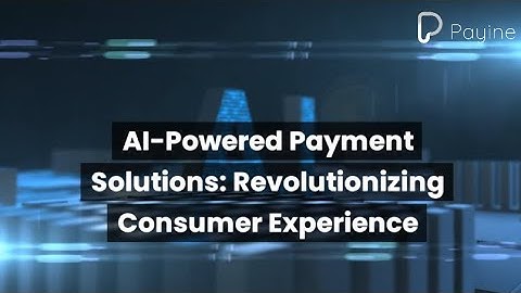 AI-Powered Payment Solutions: Revolutionizing Consumer Experience