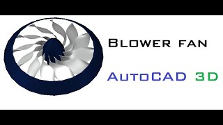 AutoCAD , How draw a Blower fan in AutoCAD 3D.