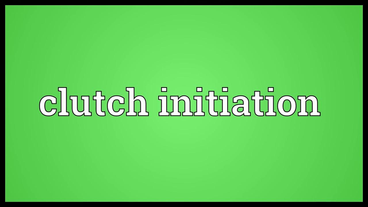 Clutch initiation Meaning YouTube