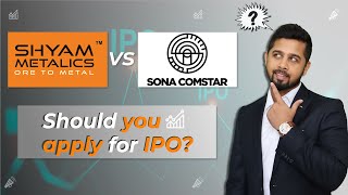 Shyam Metalics vs Sona Comstar IPO | Which IPO should you apply for?