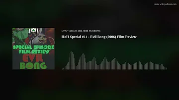HoH Special #11 - Evil Bong (2006) Film Review